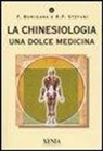 Fabio Burigana, Roberto P. Stefani - La chinesiologia. Una dolce medicina