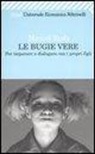 Marcel Rufo - Le bugie vere. Per imparare a dialogare con i propri figli