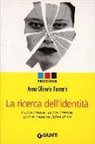Anna Oliverio Ferraris - La ricerca dell'identità. Come nasce, come cresce, come cambia l'dea di sé