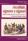 Raffaele Nigro - Ascoltate, signore e signori. Ballate banditesche del Settecento meridionale