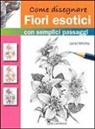 Janet Whittle - Come disegnare fiori esotici con semplici passaggi