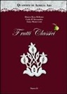 Bianca Rosa Bellomo, Carla D'Alessandro, Luisa Monteventi - Quaderni di Aemilia Ars. Frutti classici