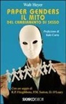 Walt Heyer - Paper Genders. Il mito del cambiamento di sesso