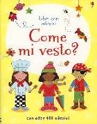Felicity Brooks, Kay Widdowson - Come mi vesto? Libri con adesivi