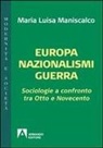 M. Luisa Maniscalco, Maria Luisa Maniscalco - Europa nazionalismi guerra. Sociologie a confronto tra Otto e Novecento