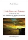 Paolo Coluzzi - Un italiano nel Borneo. Diario di tre anni nel Sultanato del Brunei Darussalam