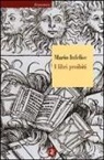 Mario Infelise - I libri proibiti da Gutenberg all'Encyclopédie