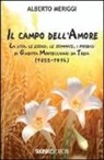 Alberto Meriggi - Il campo dell'amore. La vita, le estasi, le stimmate, i miracoli di Giuditta Montecchiari da Treia (1855-1916)