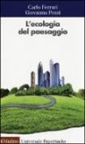 Carlo Ferrari, Giovanna Pezzi - L'ecologia del paesaggio