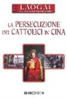 Laogai Research Foundation It. - La persecuzione dei cattolici in Cina