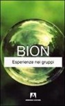 Wilfred R. Bion - Esperienze nei gruppi