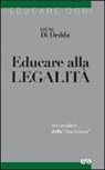 Irene Di Dedda - Educare alla legalità. Sui sentieri della «vita buona»