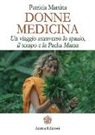 Patricia Martina - Donne medicina. Un viaggio attraverso lo spazio, il tempo e la Pacha Mama