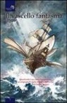 Il vascello fantasma. Quattordici racconti d'avventura accompagnati dalla novella ispiratrice di Emilio Salgari
