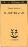 Henri Maspero - Il soffio vivo. I procedimenti del «Nutrire il principio vitale» nella religione taoista antica