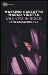 Massimo Carlotto, Marco Videtta - Una vita in gioco. Le vendicatrici: Eva