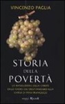 Vincenzo Paglia - Storia della povertà. La rivoluzione della carità dalle radici del cristianesimo alla Chiesa di papa Francesco
