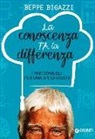 Beppe Bigazzi - La conoscenza fa la differenza. I miei consigli per una spesa giusta