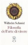 Wilhelm Schmid - Filosofia dell'arte di vivere