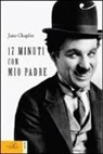 Jane Chaplin - 17 minuti con mio padre