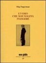 Stig Dagerman, M. Alessandrini - L'uomo che non voleva piangere