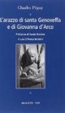 Charles Péguy, M. Settimini - L'arazzo di santa Genoveffa e di Giovanna D'Arco. Testo francese a fronte