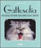 Catherine Felix - Gattosofia. 100 consigli per vivere ogni giorno felini e contenti