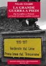 Nicolò Giraldi - La grande guerra a piedi. Da Londra a Trieste sui luoghi del primo conflitto mondiale