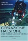 Lorenzo Del Veneziano - Operazione Hailstone. Le 20 più belle immersioni di Truk