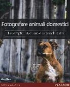 Alan Hess - Fotografare animali domestici. Da semplici istantanee a grandi scatti