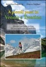 Annalisa Porporato, Franco Voglino - A piccoli passi in Veneto e Trentino. Itinerari per baby trekker dal marsupio allo scarponcino