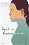 Benedetta Bonfiglioli - Tutte le cose lasciate a metà
