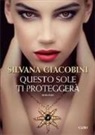 Silvana Giacobini - Questo sole ti proteggerà