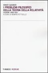 Ernst Cassirer, R. Pettoello - I problemi filosofici della teoria della relatività. Lezioni 1920-1921
