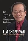 Chong Yah Lim, Chong Yah Lim - Lim Chong Yah: An Autobiography - Life Journey Of A Singaporean Professor