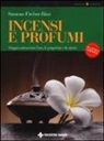 Susanne Fischer-Rizzi, P. Ebenhoch - Incensi e profumi. Viaggio attraverso l'uso, le propietà e la storia