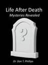 Don T. Phillips - Life After Death - Mysteries Revealed