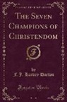 F. J. Harvey Darton - The Seven Champions of Christendom (Classic Reprint)