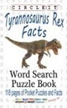 Lowry Global Media Llc, Mark Schumacher, Maria Schumacher - Circle It, Tyrannosaurus Rex Facts, Word Search, Puzzle Book