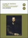 Luca Mannori - Lo Stato del Granduca 1530-1859. Le istituzioni della Toscana moderna in un percorso di testi commentati