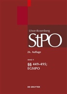 Volker Erb, Robert Esser, Ulrich Franke, Kirsten Graalmann-Scheerer, Hans Hilger, Alexander Ignor - Löwe-Rosenberg. Die Strafprozeßordnung und das Gerichtsverfassungsgesetz - Band 9: §§ 449-495; EGStPO