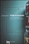 Antonio Moretti - Voglia di caramelle. Storie vere dalle nebbie della pedofilia sociale e religiosa