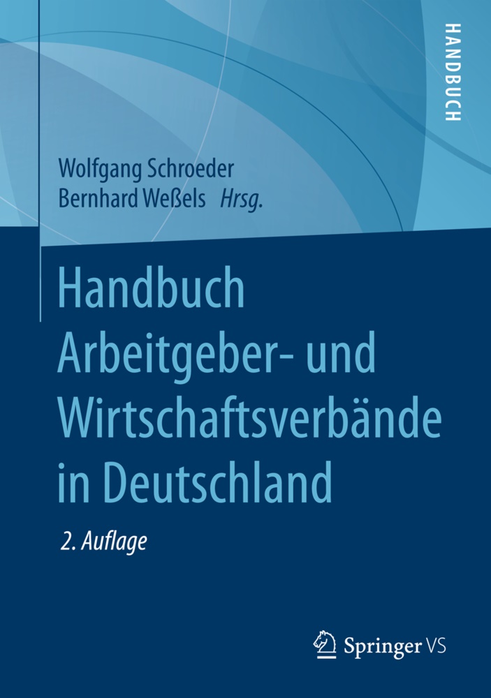 Wolfgan Schroeder, Wolfgang Schroeder, Wessels, Bernhard Wessels, WESSELS - Handbuch Arbeitgeber- und Wirtschaftsverbände in Deutschland