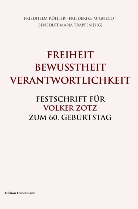 Munish Bernhard Schiekel, Antonio-Mari Caruso, Antonio-Maria Caruso, Otfried H. Culmann, Ulrich Dehn, … - Freiheit. Bewusstheit. Verantwortlichkeit. Festschrift für Volker Zotz zum 60. Geburtstag