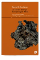 R. Soulignac, Raphaëlle Soulignac - Les Scories de forge du Pays dogon (Mali).