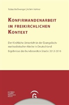 Tobia Beisswenger, Tobias Beißwenger, Achi Härtner, Achim Härtner - Konfirmandenarbeit erforschen und gestalten - 9: Konfirmandenarbeit im freikirchlichen Kontext