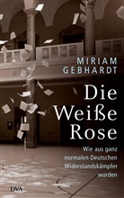 Miriam Gebhardt - Die Weiße Rose