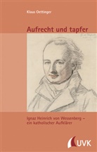Klaus Oettinger, Klaus (Prof. Dr.) Oettinger, Prof Dr Klaus Oettinger, Prof. Dr. Klaus Oettinger - Aufrecht und tapfer