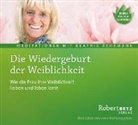 Rober Betz, Robert Betz, Beatrix Rehrmann - Die Wiedergeburt der Weiblichkeit, 1 Audio-CD (Audiolibro)