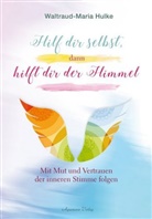Waltraud-Maria Hulke - Hilf dir selbst, dann hilft dir der Himmel